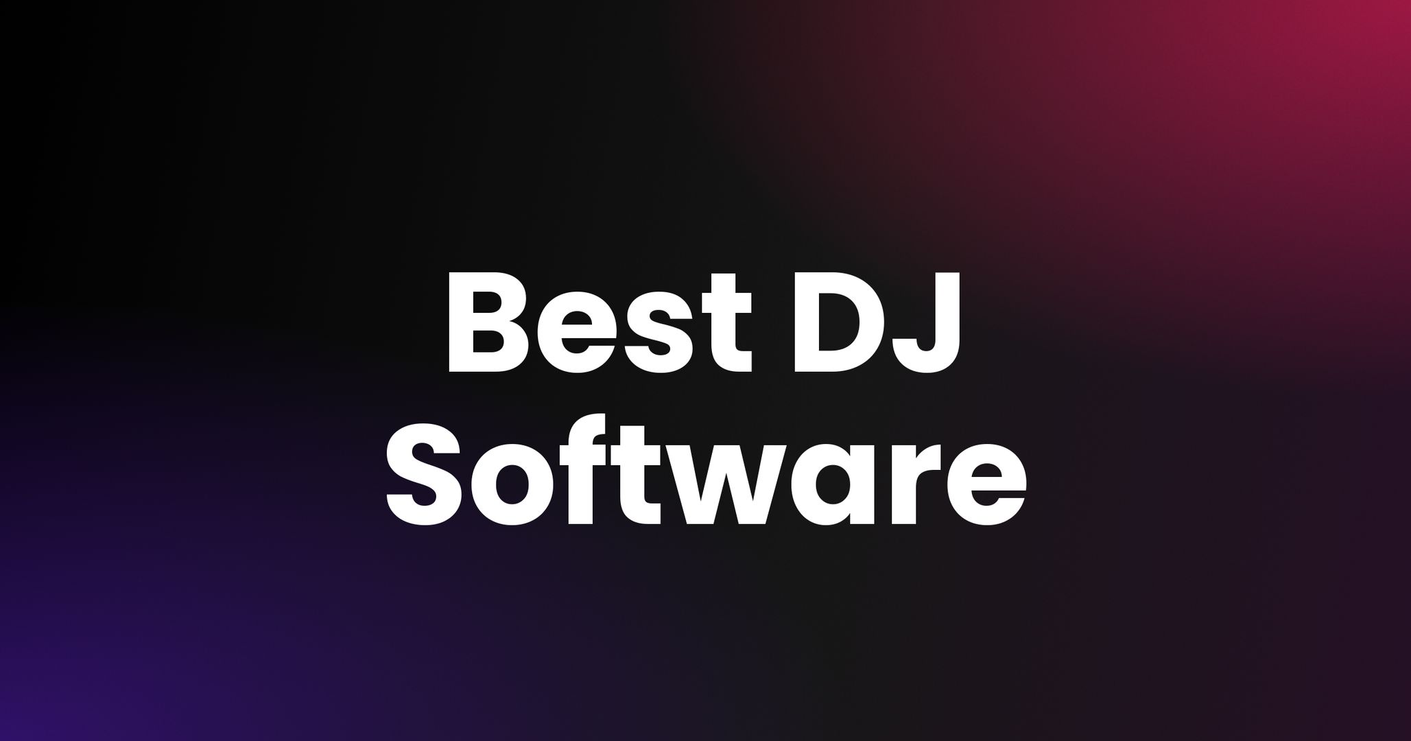 Best DJ Software in 2026: Every Major App Compared