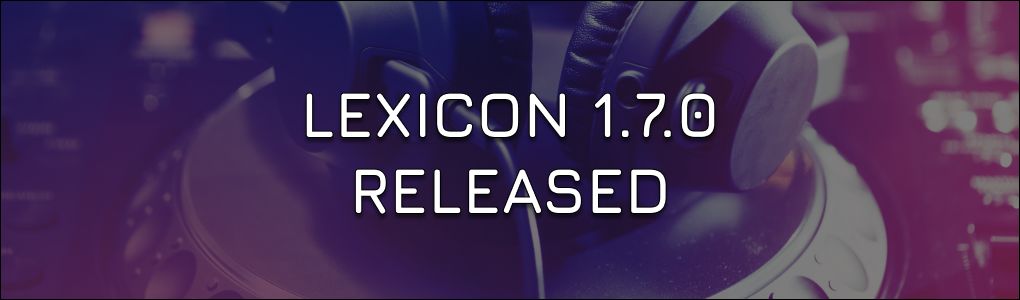 Lexicon 1.7.0 Highlights