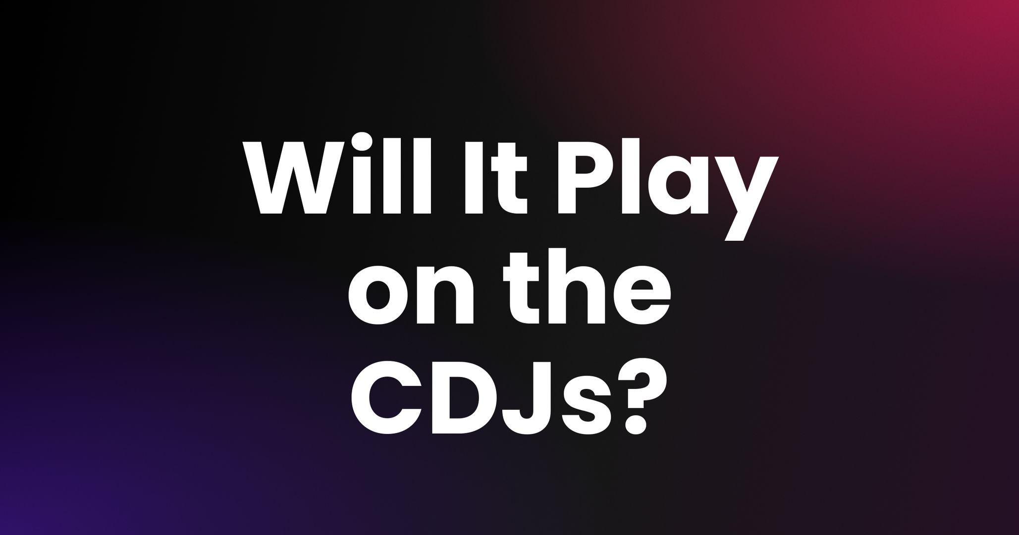 Will Your Tracks Play on the Club CDJs? Lexicon's CDJ Compatibility Tool