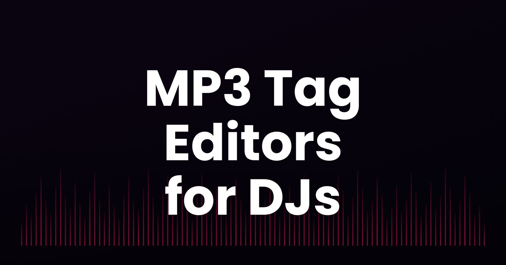 The Best MP3 Tag Editors for DJs (and How to Fix Messy Metadata Before a Gig)